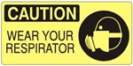 CAUTION WEAR YOUR RESPIRATOR (w/graphic) Sign, Choose from 5 X 12 or 7 X 17 Pressure Sensitive Vinyl, Plastic or Aluminum.