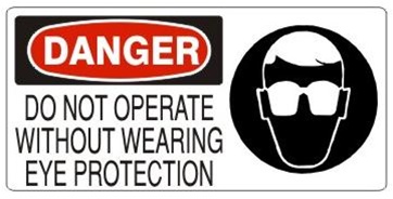 DANGER DO NOT OPERATE WITHOUT WEARING EYE PROTECTION (w/graphic) Sign, Choose from 5 X 12 or 7 X 17 Pressure Sensitive Vinyl, Plastic or Aluminum.