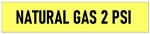 NATURAL GAS 2 PSI Pipe Marker - Choose from 5 Sizes