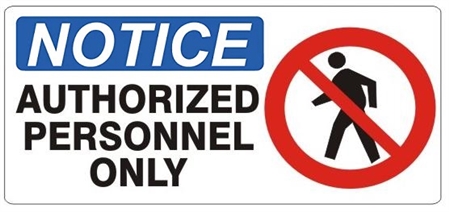 NOTICE AUTHORIZED PERSONNEL ONLY (pictorial symbol) Sign - Choose 5 X 12 - 7 X 17, Pressure Sensitive Vinyl, Plastic or Aluminum.