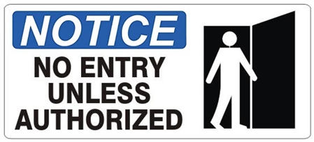 NOTICE NO ENTRY UNLESS AUTHORIZED (w/graphic) Sign, Choose from 5 X 12 or 7 X 17 Pressure Sensitive Vinyl, Plastic or Aluminum.