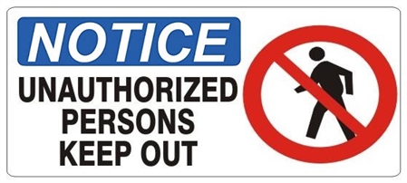 NOTICE UNAUTHORIZED PERSONS KEEP OUT (w/graphic) Sign, Choose from 5 X 12 or 7 X 17 Pressure Sensitive Vinyl, Plastic or Aluminum.