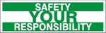 SAFETY YOUR RESPONSIBILITY, Safety Banner- Reinforced vinyl use indoor or outdoor, Choose 2 ft x 5 ft or 4 ft x 10 ft