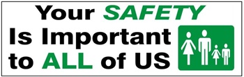 YOUR SAFETY IS IMPORTANT TO ALL OF US, Banner - Reinforced vinyl use indoor or outdoor, Choose 2 ft x 5 ft or 4 ft x 10 ft