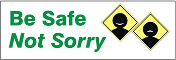 BE SAFE, NOT SORRY, Banner - Reinforced vinyl Banner use indoor or outdoor, Choose 2 ft x 5 ft or 4 ft x 10 ft