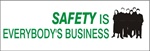 SAFETY IS EVERYBODY'S BUSINESS, Banner - Reinforced vinyl Banner use indoor or outdoor, Choose 2 ft x 5 ft or 4 ft x 10 ft