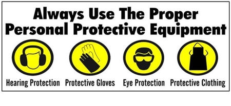 Always Use The Proper Personal Protective Equipment, Banner - Reinforced vinyl Banner use indoor or outdoor, Choose 2 ft x 5 ft or 4 ft x 10 ft