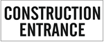 CONSTRUCTION ENTRANCE, Banner - Reinforced vinyl Banner use indoor or outdoor, Choose 2 ft x 5 ft or 4 ft x 10 ft