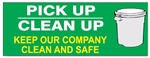 Pick Up, Clean Up, Keep Our Company Safe and Clean, Safety Banner - Reinforced vinyl use indoor or outdoor, Choose 2 ft x 5 ft or 4 ft x 10 ft