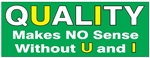 QUALITY MAKES NO SENSE WITHOUT U AND I - Safety Banner- Reinforced vinyl use indoor or outdoor, Choose 2 ft x 5 ft or 4 ft x 10 ft