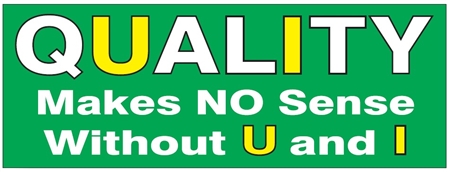 QUALITY MAKES NO SENSE WITHOUT U AND I - Safety Banner- Reinforced vinyl use indoor or outdoor, Choose 2 ft x 5 ft or 4 ft x 10 ft