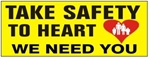 Take Safety To Heart We Need You Banner - Reinforced vinyl use indoor or outdoor, Choose 2 ft x 5 ft or 4 ft x 10 ft