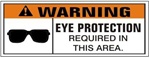 WARNING EYE PROTECTION REQUIRED IN THIS AREA, Safety Banner - Reinforced vinyl use indoor or outdoor, Choose 2 ft x 5 ft or 4 ft x 10 ft