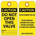 CAUTION DO NOT OPEN THIS VALVE - Vinyl Accident Prevention Tags