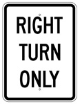 RIGHT TURN ONLY Traffic Sign, 18 X 24 - Choose from Engineer Grade or High Intensity Reflective Aluminum