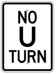 NO U TURN Sign 18 X 24 - Choose from Engineer Grade or High Intensity Reflective Aluminum