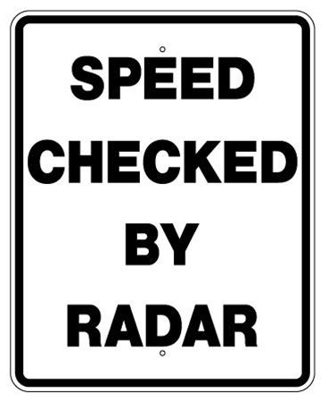 SPEED CHECKED BY RADAR Sign - 30 x 24 - Choose from Engineer Grade, High Intensity and Diamond Grade Reflective Aluminum.