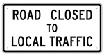 ROAD CLOSED TO LOCAL TRAFFIC Sign 60 X 30 - Choose from Engineer Grade or High Intensity Reflective Aluminum