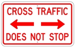 CROSS TRAFFIC DOES NOT STOP with double arrow - 30X18 - Choose from Engineer Grade or High Intensity Reflective Aluminum.