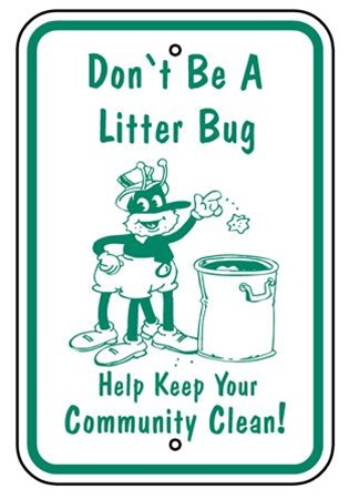 DON'T BE A LITTER BUG HELP KEEP YOUR COMMUNITY CLEAN Sign - 12 X 18 - Type I Engineer Grade Prismatic Reflective - Heavy Duty .080 Aluminum