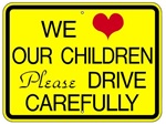 WE LOVE OUR CHILDREN PLEASE DRIVE CAREFULLY Sign - 24 X 18 - Type I Engineer Grade Prismatic Reflective – Heavy Duty .080 Aluminum