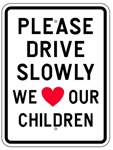 PLEASE DRIVE SLOWLY, WE LOVE OUR CHILDREN Sign - 18 X 24 - Type I Engineer Grade Prismatic Reflective – Heavy Duty .080 Aluminum