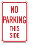 NO PARKING THIS SIDE Sign - 12 X 18 - Type I Engineer Grade Prismatic Reflective – Heavy Duty .080 Aluminum