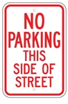 NO PARKING THIS SIDE OF STREET SIGN - 12 X 18 - Type I Engineer Grade Prismatic Reflective – Heavy Duty .080 Aluminum