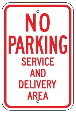 NO PARKING SERVICE AND DELIVERY AREA SIGN - 12 X 18 - Type I Engineer Grade Prismatic Reflective – Heavy Duty .080 Aluminum