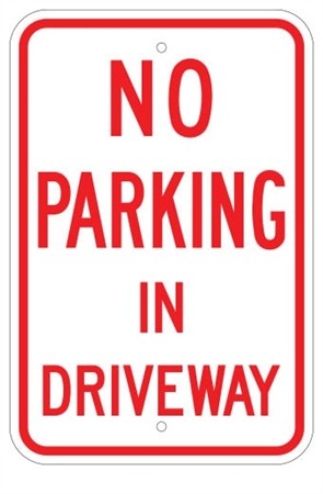 NO PARKING IN DRIVEWAY SIGN - 12 X 18 - Type I Engineer Grade Prismatic Reflective – Heavy Duty .080 Aluminum