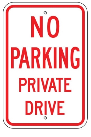 NO PARKING PRIVATE DRIVE SIGN - 12 X 18 - Type I Engineer Grade Prismatic Reflective – Heavy Duty .080 Aluminum