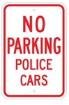 NO PARKING POLICE CARS SIign - 12 X 18 - Type I Engineer Grade Prismatic Reflective – Heavy Duty .080 Aluminum