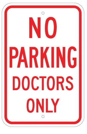 NO PARKING DOCTORS ONLY SIGN - 12 X 18 - Type I Engineer Grade Prismatic Reflective – Heavy Duty .080 Aluminum