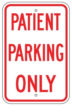 PATIENT PARKING ONLY Sign - 12 X 18 - Type I Engineer Grade Prismatic Reflective – Heavy Duty .080 Aluminum