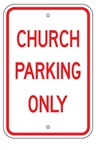 CHURCH PARKING ONLY Sign - 12 X 18 - Type I Engineer Grade Prismatic Reflective – Heavy Duty .080 Aluminum