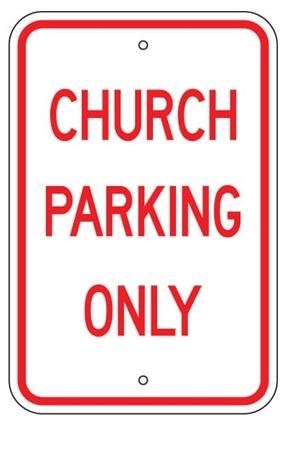 CHURCH PARKING ONLY Sign - 12 X 18 - Type I Engineer Grade Prismatic Reflective – Heavy Duty .080 Aluminum