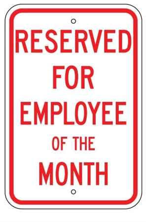 RESERVED FOR EMPLOYEE OF THE MONTH PARKING Sign - 12 X 18 - Type I Engineer Grade Prismatic Reflective – Heavy Duty .080 Aluminum