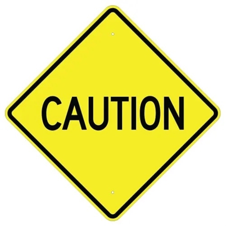 CAUTION Traffic Warning Sign Available 24 X 24 - 30 X 30 or 36 X 36 Engineer Grade, High Intensity and Diamond Grade Reflective Aluminum.
