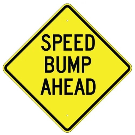 SPEED BUMP AHEAD Signs - Choose 24" X 24", 30" X 30" or 36" X 36" Engineer Grade, High Intensity or Diamond Grade Reflective Aluminum