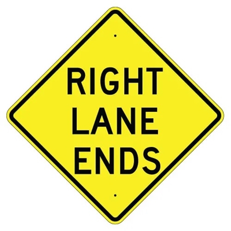 RIGHT LANE ENDS Traffic Sign - Choose 24" X 24", 30" X 30" or 36" X 36" Engineer Grade, High Intensity or Diamond Grade Reflective Aluminum