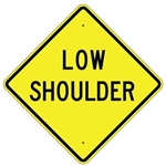 LOW SHOULDER Traffic Sign - Choose 24" X 24", 30" X 30" or 36" X 36" Engineer Grade, High Intensity or Diamond Grade Reflective Aluminum.