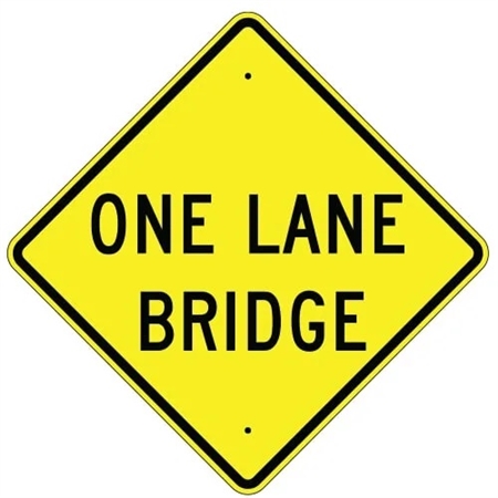 ONE LANE BRIDGE Sign - Choose 24" X 24", 30" X 30" or 36" X 36" Engineer Grade, High Intensity or Diamond Grade Reflective Aluminum