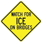 WATCH FOR ICE ON BRIDGE Sign - Choose 24" X 24", 30" X 30" or 36" X 36" Engineer Grade, High Intensity or Diamond Grade Reflective Aluminum.