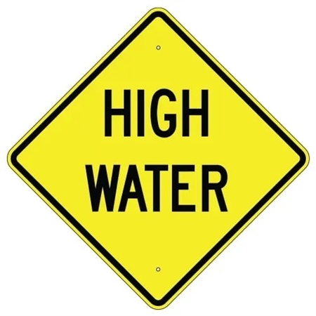 HIGH WATER Traffic Sign - Choose 24" X 24", 30" X 30" or 36" X 36" Engineer Grade, High Intensity or Diamond Grade Reflective Aluminum.
