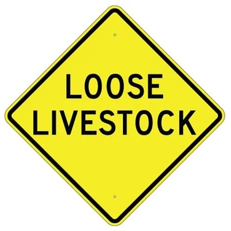LOOSE LIVESTOCK Sign - 24" X 24", 30" X 30" or 36" X 36" Engineer Grade, High Intensity or Diamond Grade Reflective Aluminum.
