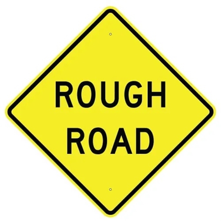 ROUGH ROAD Sign - 24" X 24", 30" X 30" or 36" X 36" Engineer Grade, High Intensity or Diamond Grade Reflective Aluminum