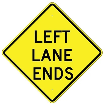LEFT LANE ENDS Traffic Sign - 24" X 24", 30" X 30" or 36" X 36" Engineer Grade, High Intensity or Diamond Grade Reflective Aluminum.