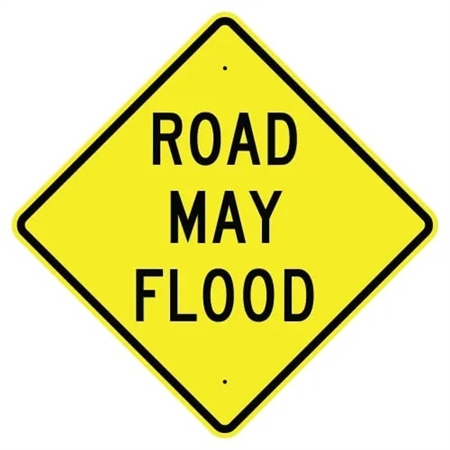 ROAD MAY FLOOD Sign - 24" X 24", 30" X 30" or 36" X 36" Engineer Grade, High Intensity or Diamond Grade Reflective Aluminum.