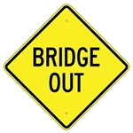 BRIDGE OUT Sign - 24" X 24", 30" X 30" or 36" X 36" Engineer Grade, High Intensity or Diamond Grade Reflective Aluminum.