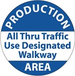 Non-Slip, PRODUCTION AREA ALL THRU TRAFFIC USE DESIGNATED WALKWAY, 17 inch diameter, Walk on floor decal